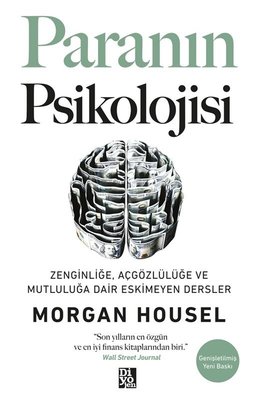 Paranın Psikolojisi: Zenginliğe Açgözlülüğe ve Mutluluğa Dair Eskimeyen Dersler